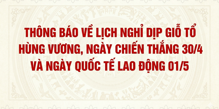 Thông báo: Về lịch nghỉ dịp Giỗ Tổ Hùng Vương, ngày Chiến thắng 30/4 và Ngày Quốc tế Lao động 01/5 năm 2026 tại Bệnh viện đa khoa Đại Từ